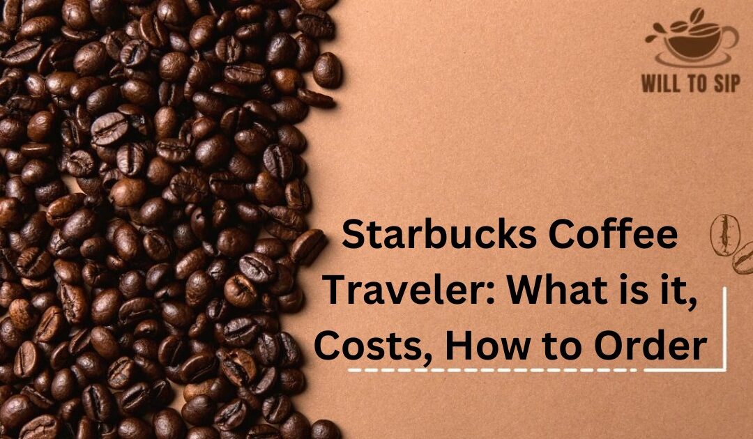 Starbucks Coffee Traveler: What is it, Costs, How to Order